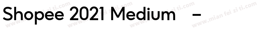 Shopee 2021 Medium字形图字体转换